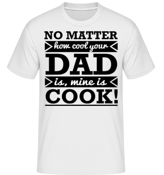 My Dad Is A Cool Cook -  T-Shirt Shirtinator homme - Blanc - Devant