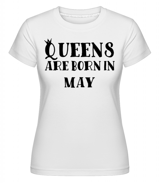 Queens Are Born In May -  T-shirt Shirtinator femme - Blanc - Devant