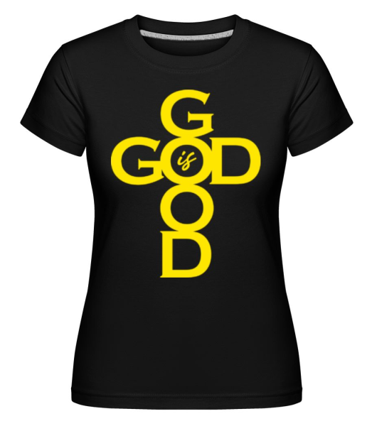 God Is Good -  T-shirt Shirtinator femme - Noir - Devant