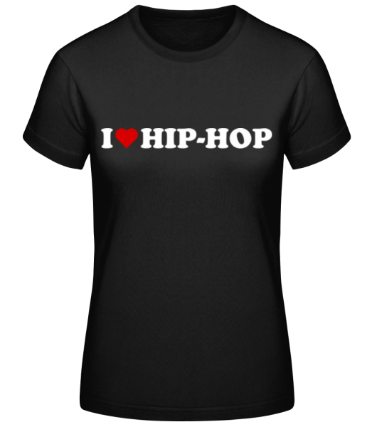 I Love Hip Hop - T-shirt standard Femme - Noir - Devant