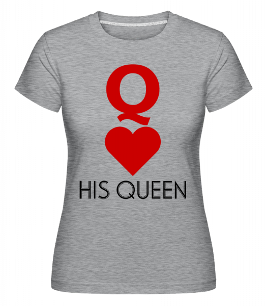 His Queen -  T-shirt Shirtinator femme - Gris bruyère - Devant