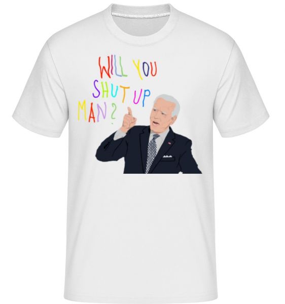 Will You Shut Up Man -  T-Shirt Shirtinator homme - Blanc - Devant