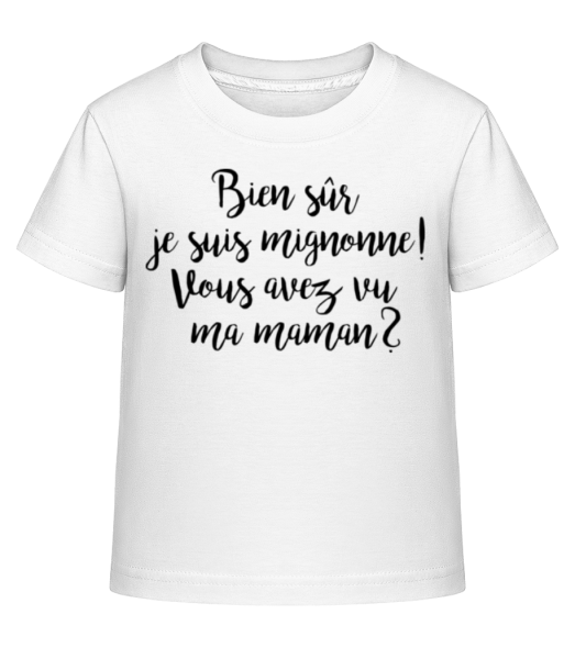 Bien Sûr Je Suis Mignonne! Maman - T-shirt shirtinator Enfant - Blanc - Devant