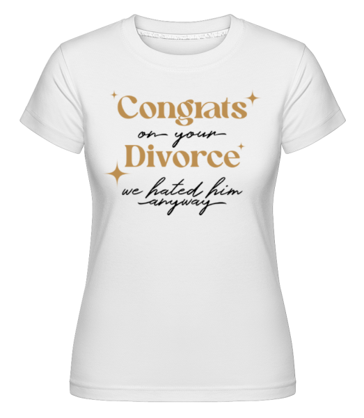 Congrats On Your Divorce - Shirtinator Frauen T-Shirt - Weiß - Vorne