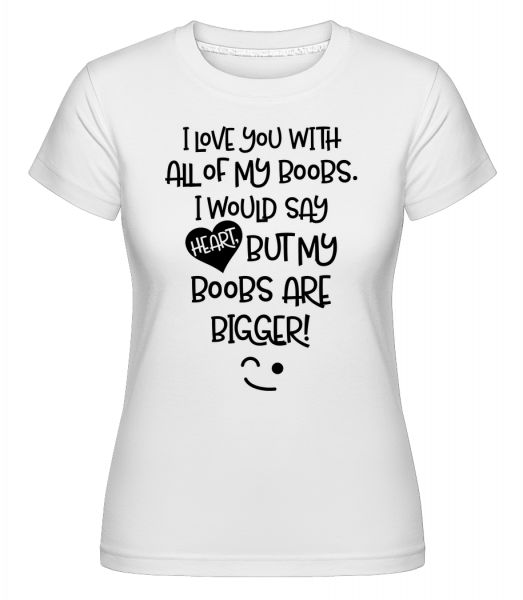 Boobs Love -  T-shirt Shirtinator femme - Blanc - Devant