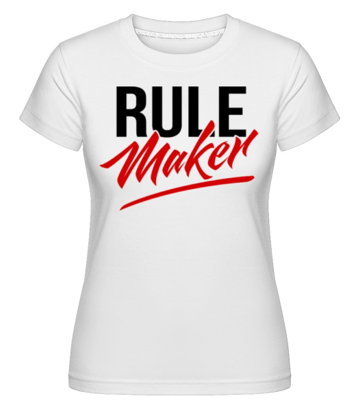 Rule Maker - Shirtinator Frauen T-Shirt - Weiß - Vorne