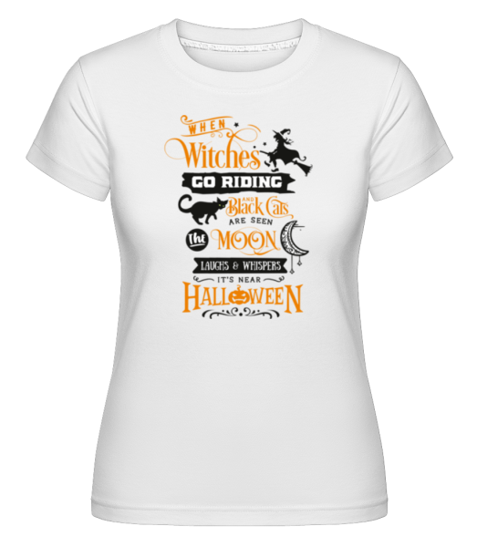 When Witches Go Riding -  T-shirt Shirtinator femme - Blanc - Devant