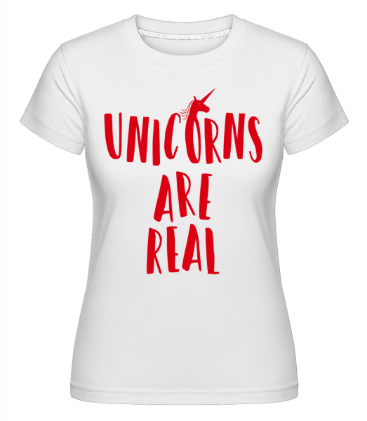 Unicorns Are Real -  T-shirt Shirtinator femme - Blanc - Devant