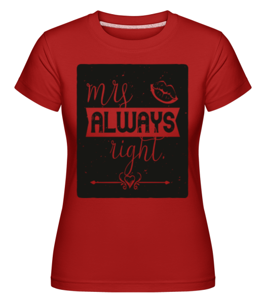 Mrs Always Right -  T-shirt Shirtinator femme - Rouge - Devant