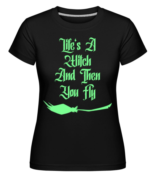Life Is A Witch - Shirtinator Frauen T-Shirt - Schwarz - Vorne
