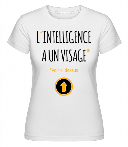 L´Intelligence A Un Visage -  T-shirt Shirtinator femme - Blanc - Devant