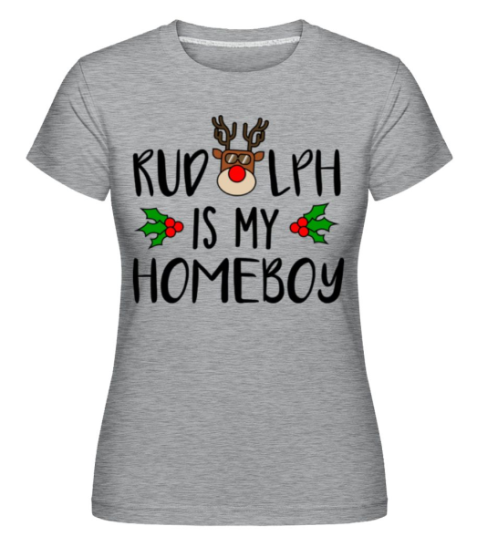 Rudolph Is My Homeboy - Shirtinator Frauen T-Shirt - Grau meliert - Vorne