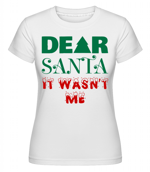 Dear Santa It Wasn't Me -  T-shirt Shirtinator femme - Blanc - Devant