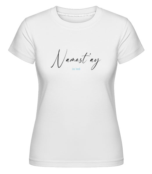 Namastay In Bed - Shirtinator Frauen T-Shirt - Weiß - Vorne