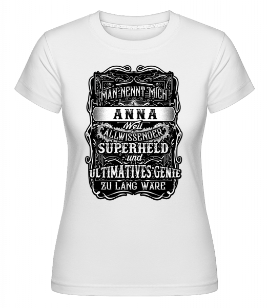 Man Nennt Mich Anna - Shirtinator Frauen T-Shirt - Weiß - Vorn