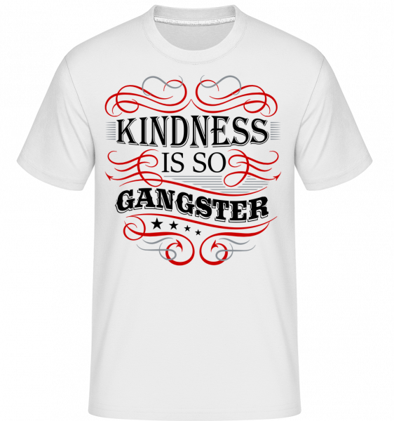Kindness Is So Gangster -  T-Shirt Shirtinator homme - Blanc - Devant