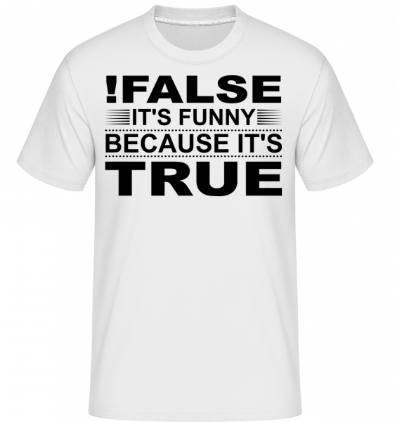 !False Is True -  T-Shirt Shirtinator homme - Blanc - Devant