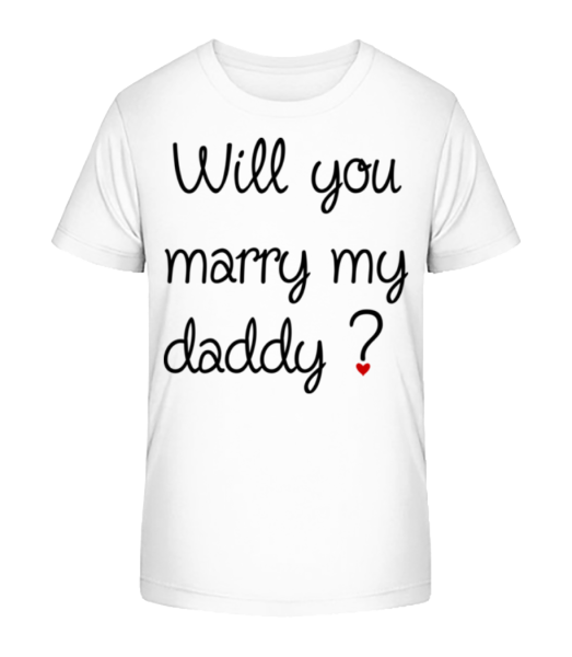 Will You Marry My Daddy? - Kinder Bio T-Shirt Stanley Stella - Weiß - Vorne