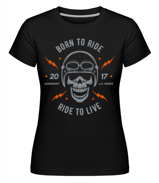 Born To Ride -  T-shirt Shirtinator femme - Noir - Devant
