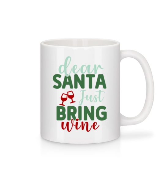 Dear Santa Just Bring Wine - Tasse - Weiß - Vorne