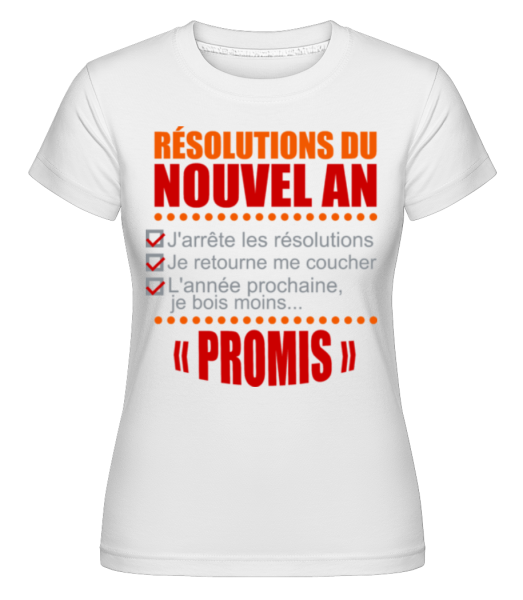 Résolutions Du Nouvel An -  T-shirt Shirtinator femme - Blanc - Devant