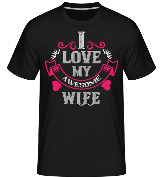 I Love My Awesome Wife -  T-Shirt Shirtinator homme - Noir - Devant