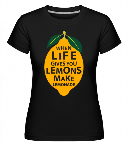 When Life Gives You Lemons - Shirtinator Frauen T-Shirt - Schwarz - Vorn