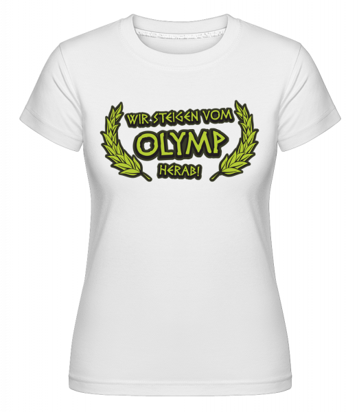 Wir Steigen Vom Olymp Herab! - Shirtinator Frauen T-Shirt - Weiß - Vorn
