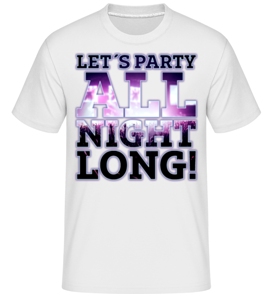 Party All Night Long -  T-Shirt Shirtinator homme - Blanc - Devant