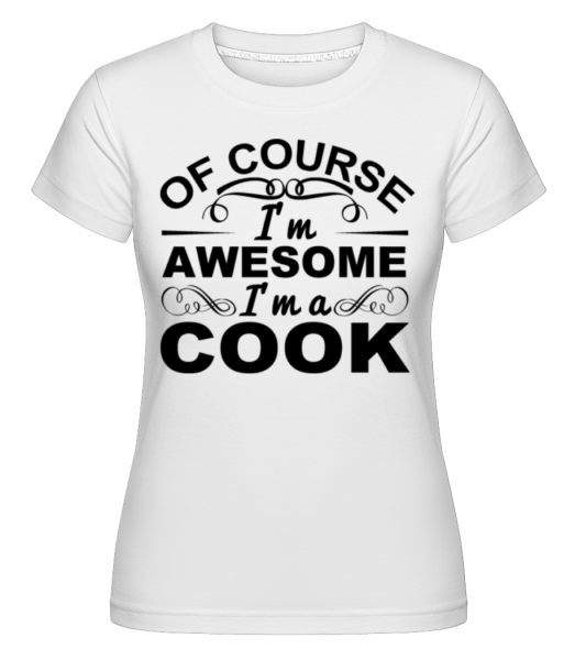 I'm Awesome I'm A Cook -  T-shirt Shirtinator femme - Blanc - Devant