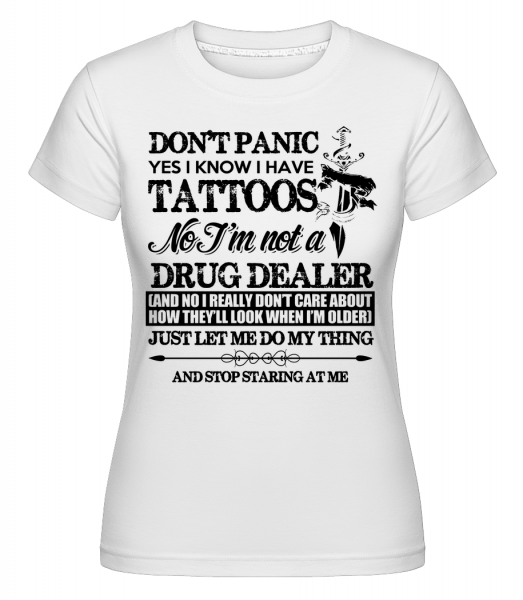 Tattoo Don't Panic -  T-shirt Shirtinator femme - Blanc - Devant