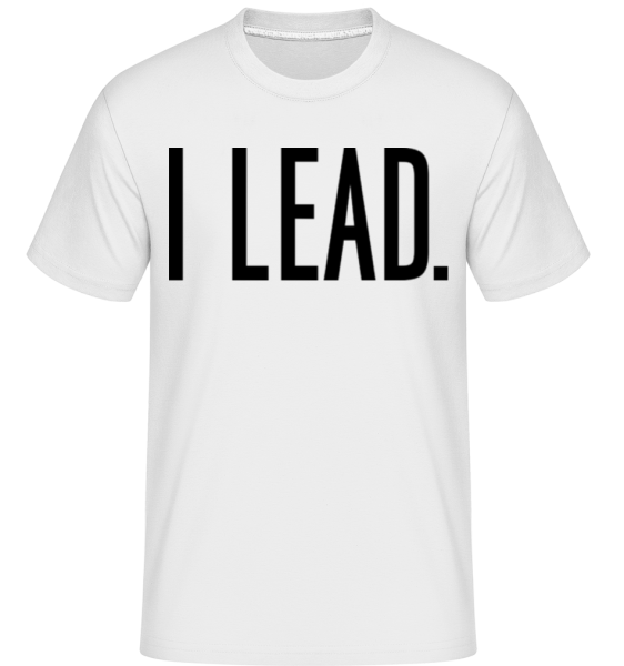 I Lead - Shirtinator Männer T-Shirt - Weiß - Vorne