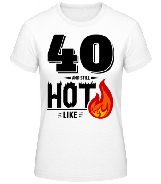40 And Still Hot - T-shirt standard Femme - Blanc - Devant