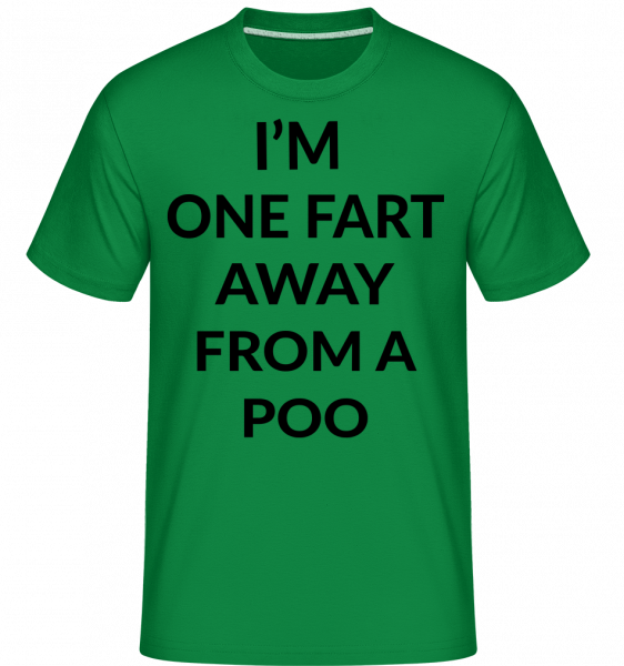 One Fart Away From A Poo - Shirtinator Männer T-Shirt - Irischgrün - Vorn