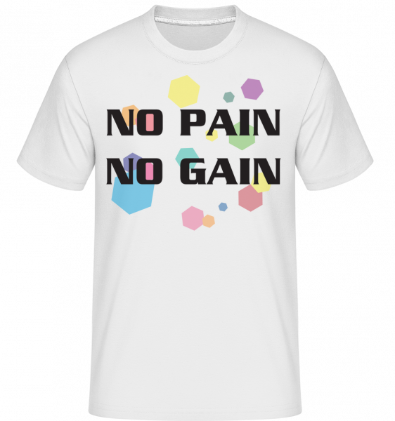 No Pain No Gain - Shirtinator Männer T-Shirt - Weiß - Vorn