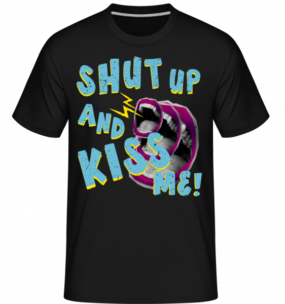 Shut Up And Kiss Me -  T-Shirt Shirtinator homme - Noir - Devant