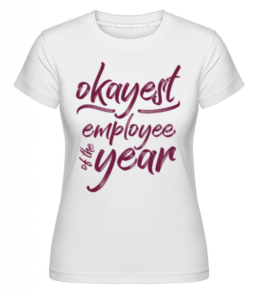 Okayest Employee -  T-shirt Shirtinator femme - Blanc - Devant