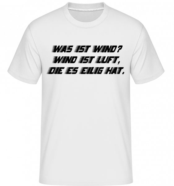 Was Ist Wind? - Shirtinator Männer T-Shirt - Weiß - Vorn