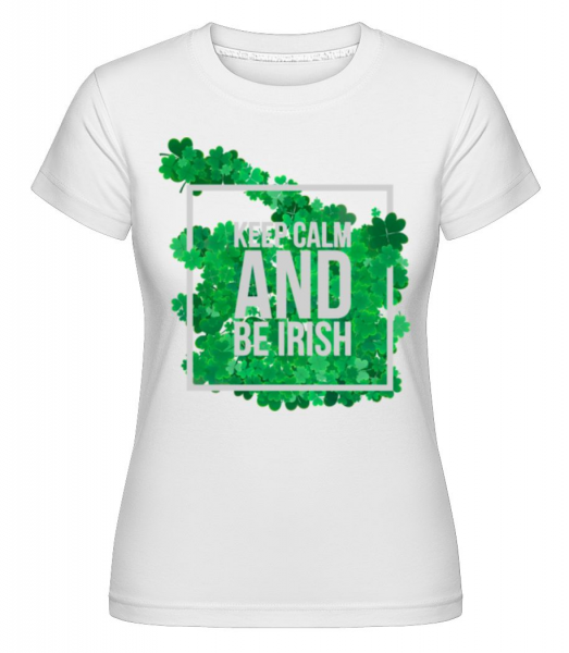 Keep Calm And Be Irish Logo -  T-shirt Shirtinator femme - Blanc - Devant