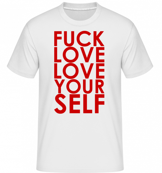 Fuck Love Love Yourself - Shirtinator Männer T-Shirt - Weiß - Vorn