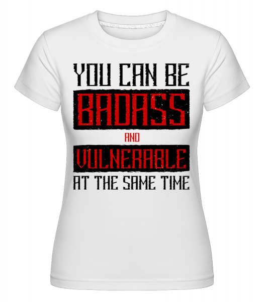 You Can Be Badass - Shirtinator Frauen T-Shirt - Weiß - Vorn