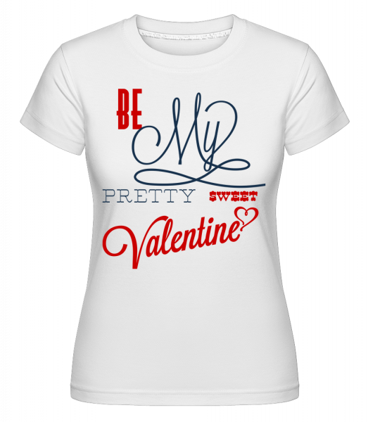 Be My Valentine -  T-shirt Shirtinator femme - Blanc - Devant