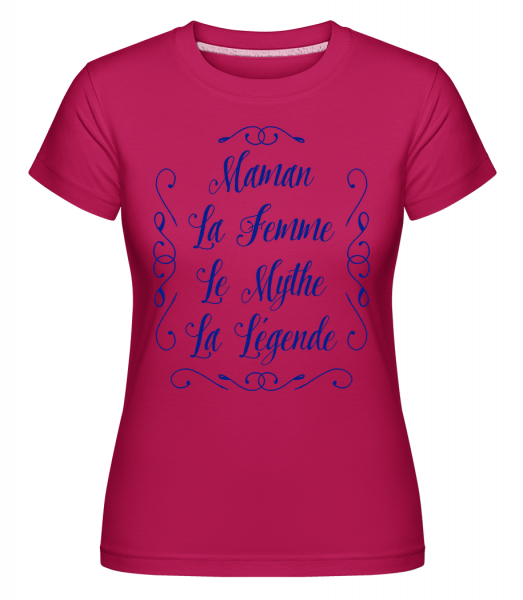 Maman - La Légende -  T-shirt Shirtinator femme - Magenta - Devant