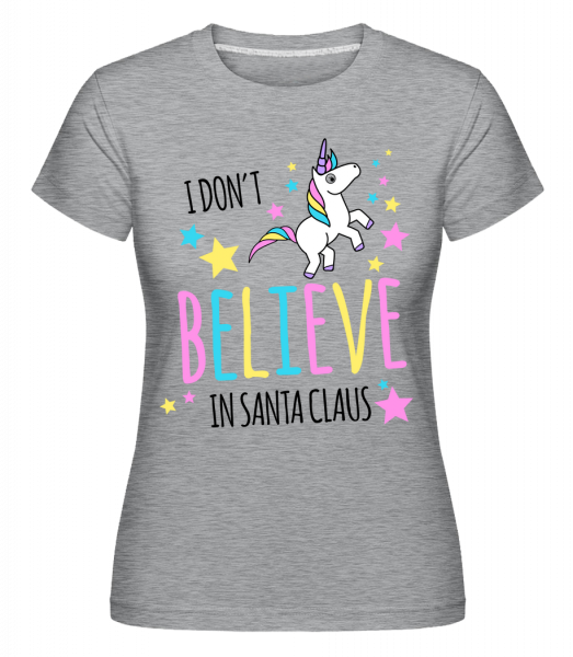 I Don't Believe In Santa Claus -  T-shirt Shirtinator femme - Gris bruyère - Devant