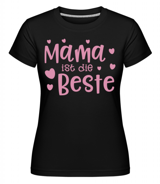 Mama Ist Die Beste - Shirtinator Frauen T-Shirt - Schwarz - Vorn