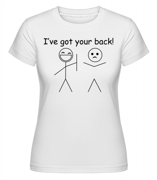 I've Got Your Back -  T-shirt Shirtinator femme - Blanc - Devant
