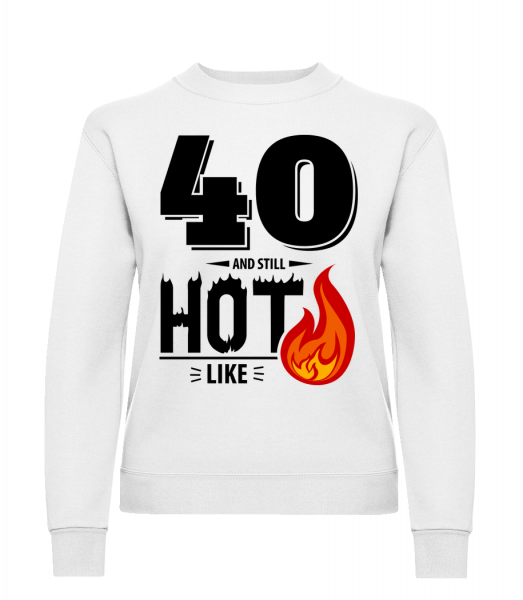 40 And Still Hot - Sweat-shirt classique avec manches set-in pour femme - Blanc - Devant