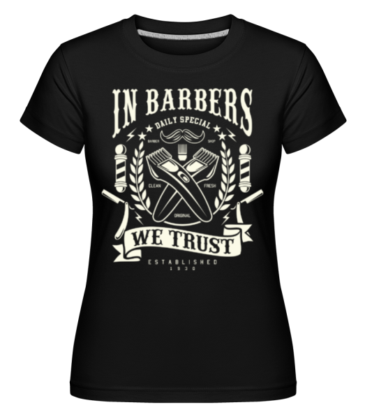 In Barbers We Trust - Shirtinator Frauen T-Shirt - Schwarz - Vorne