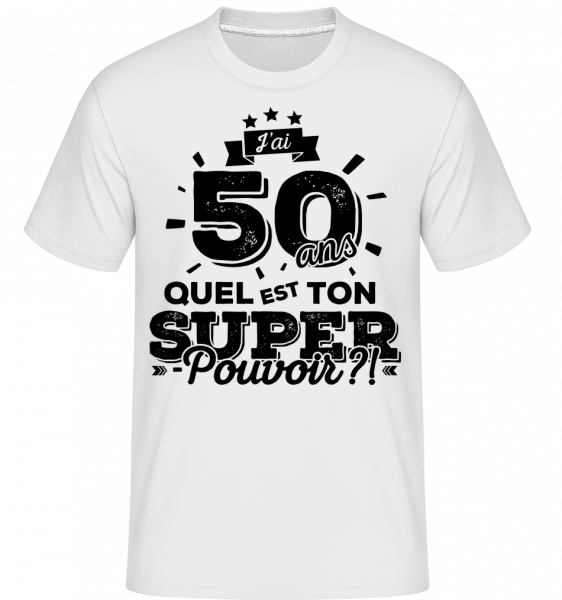 50 Ans Super Pouvoir -  T-Shirt Shirtinator homme - Blanc - Devant