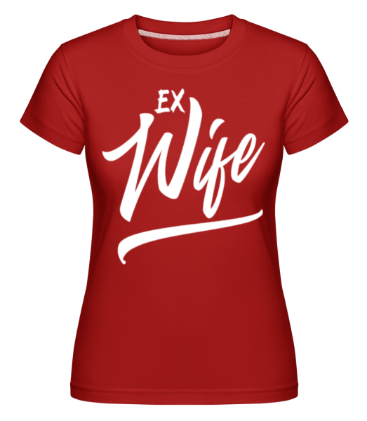 Ex Wife - Shirtinator Frauen T-Shirt - Rot - Vorne